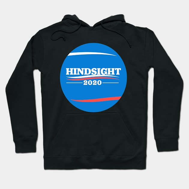 Hindsight is 2020! Bernie Sanders for President! Hoodie by cxm0d